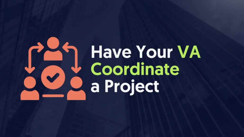 Have Your VA Coord﻿inate a Project