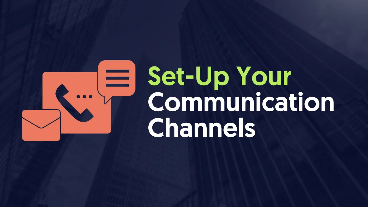 Set-Up Your Commu﻿nication Channels