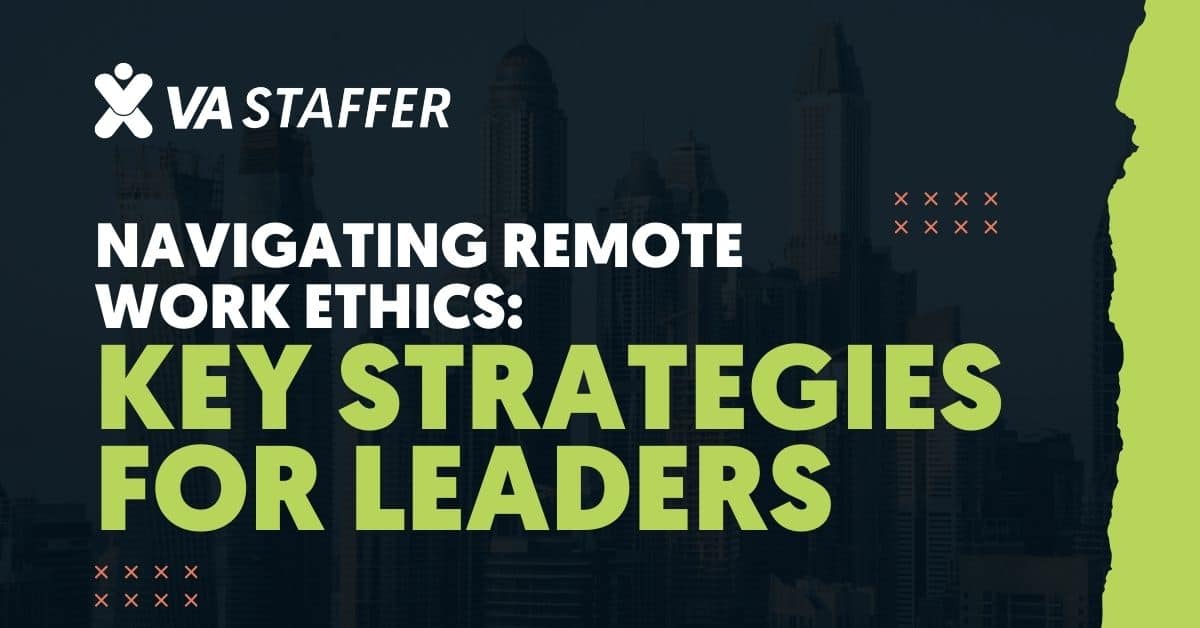 Navigating Remote Work Ethics: Key Strategies for Leaders