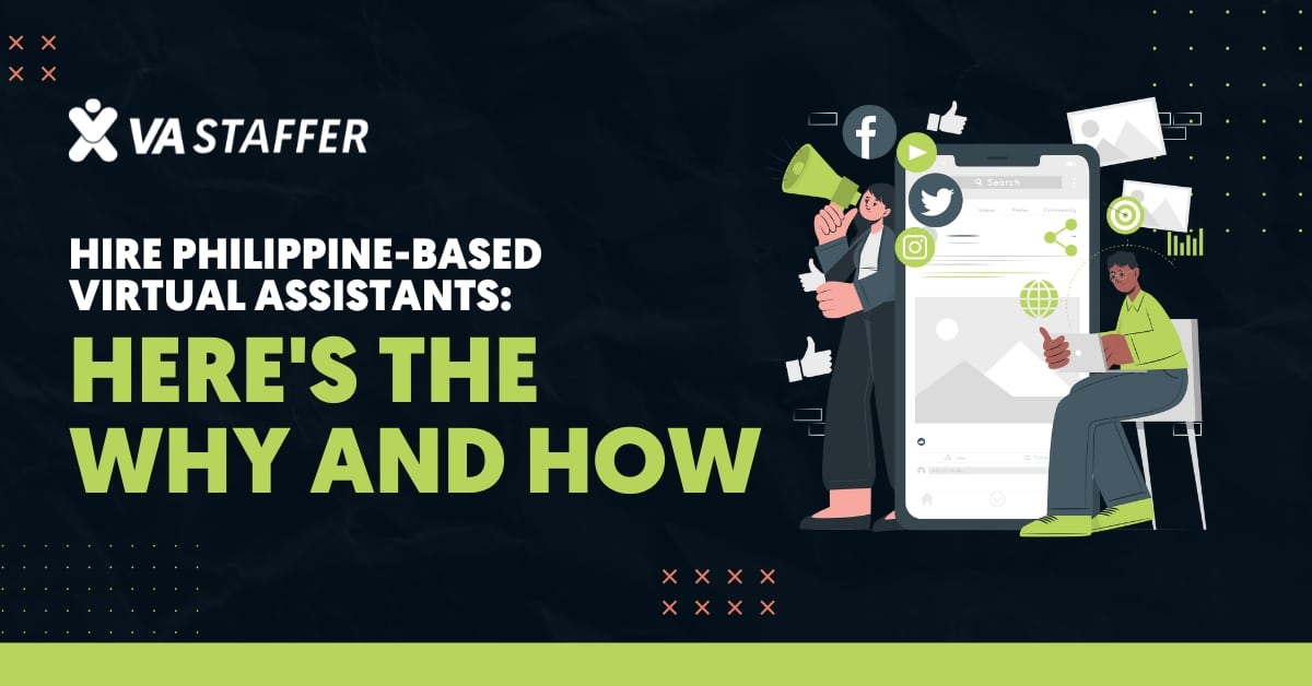 Hire Philippine-Based Virtual Assistants: Here's the Why and How