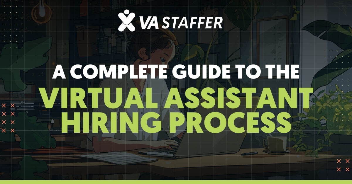 A Complete Guide to the Virtual Assistant Hiring Process