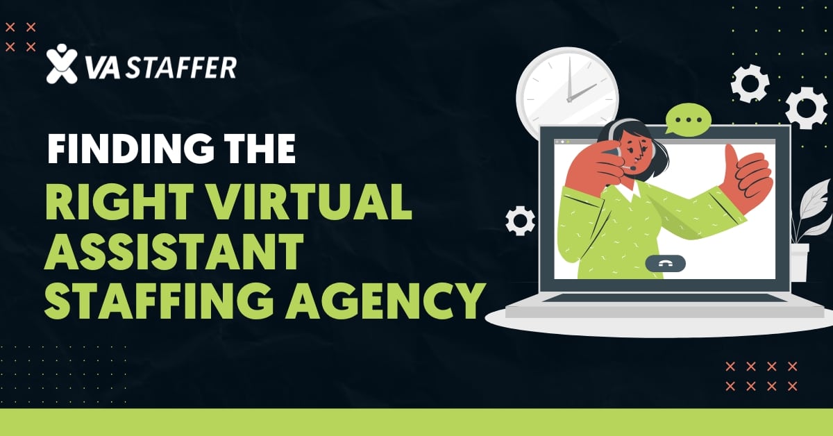 Finding the Right Virtual Assistant Staffing Agency