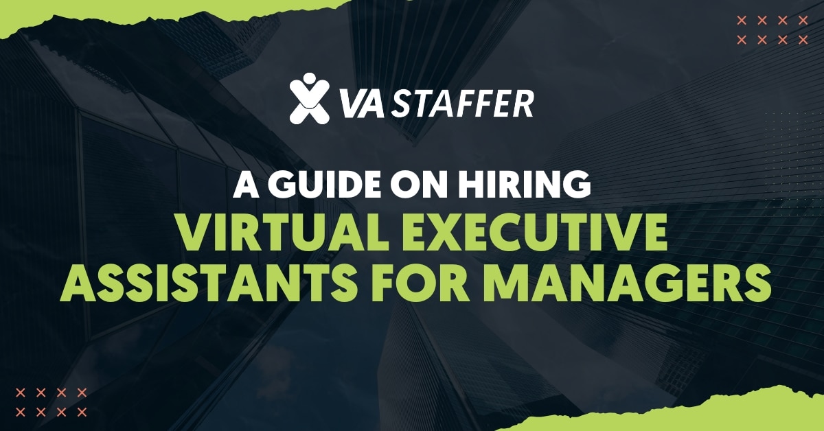 A Guide on Hiring Virtual Executive Assistants for Managers